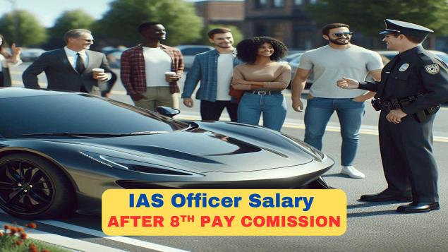 IAS Officer Salary After 8th Pay Commission