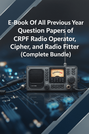 E-Book Of all Previous year question paper of crpf radio operator, cipher and radio fitter (complete bundle)