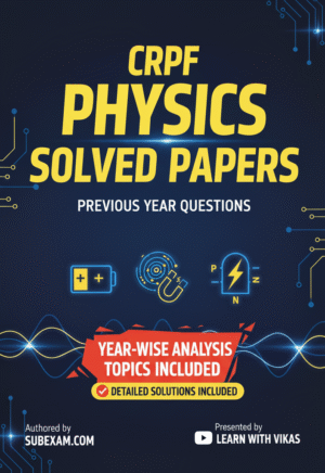 Previous year question & solution of Physics & Chemistry for CRPF Technical Posts (ROBC/PBCC/BRF)
