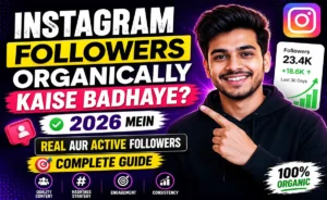 Instagram Followers Organically Kaise Badhaye? 2026
