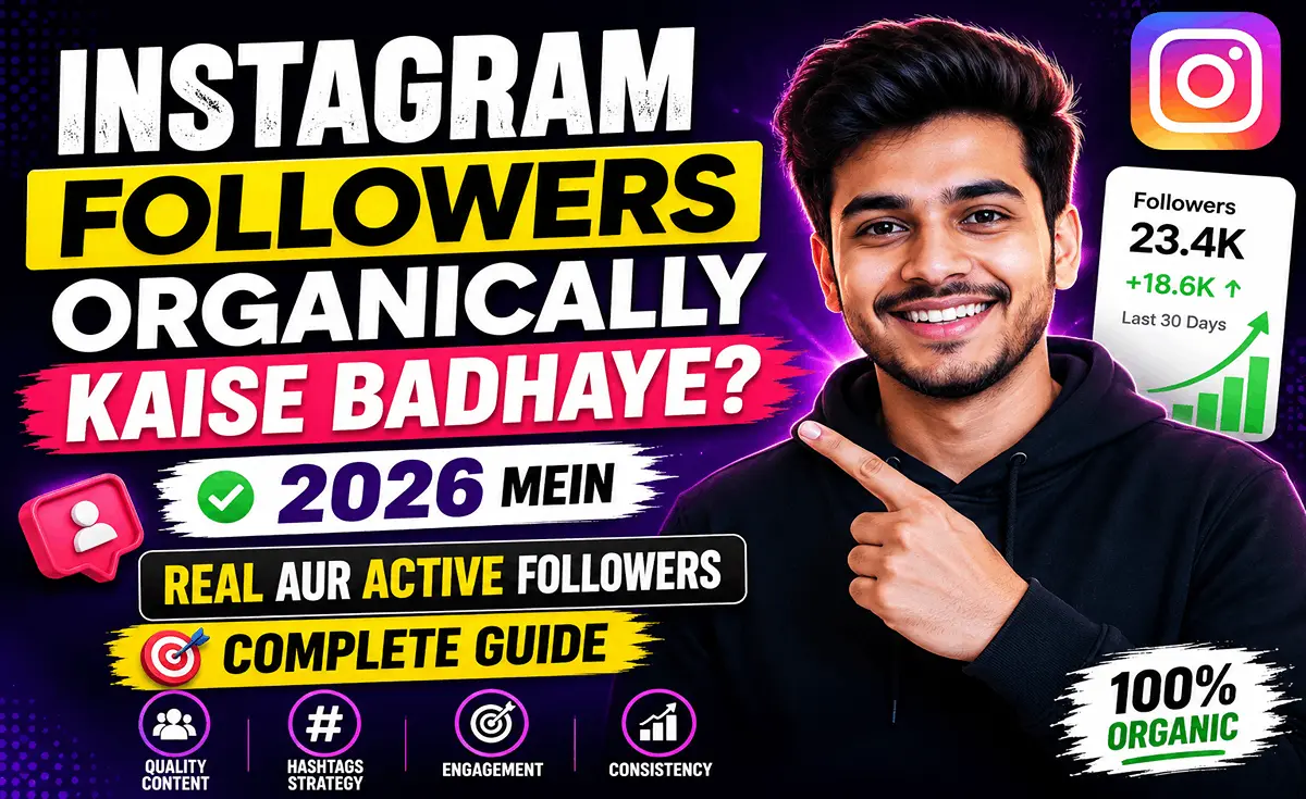 Instagram Followers Organically Kaise Badhaye? 2026