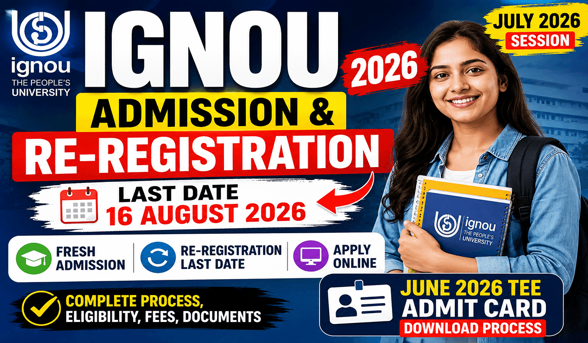 IGNOU Admission & Re-Registration 2026: July Session Last Date, Apply Online, Fees, Process & TEE Updates